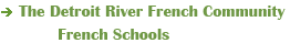 The Detroit River French Community, French Schools