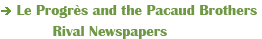 Le progrès and the Pacaud Brothers, Rivals Newspapers